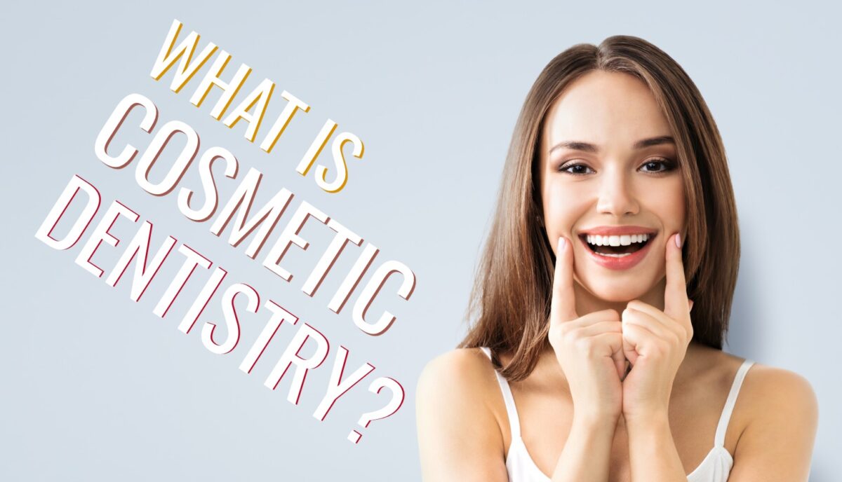 What Is Cosmetic Dentistry? How You Can Build a Smile You Love